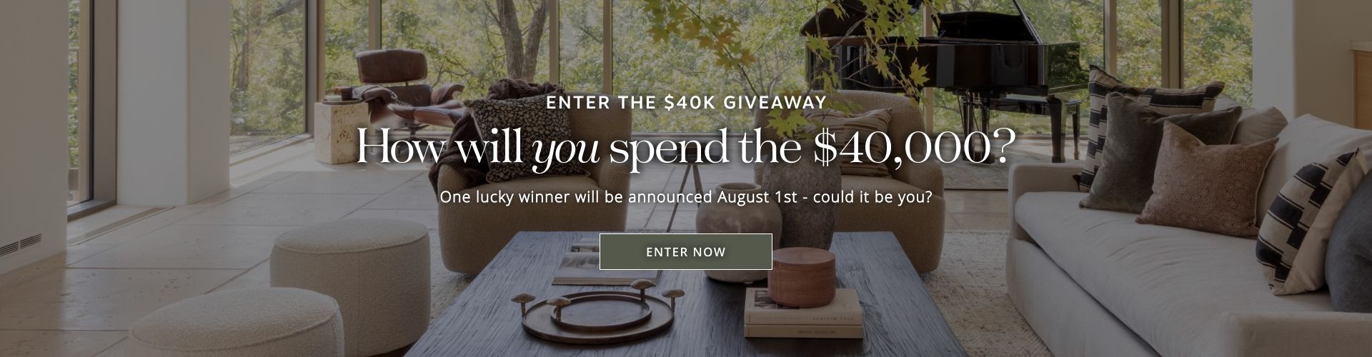 Enter the $40k Giveaway | How will you spend the $40,000? | One lucky winner will be announced August 1 - could it be you? Enter Now